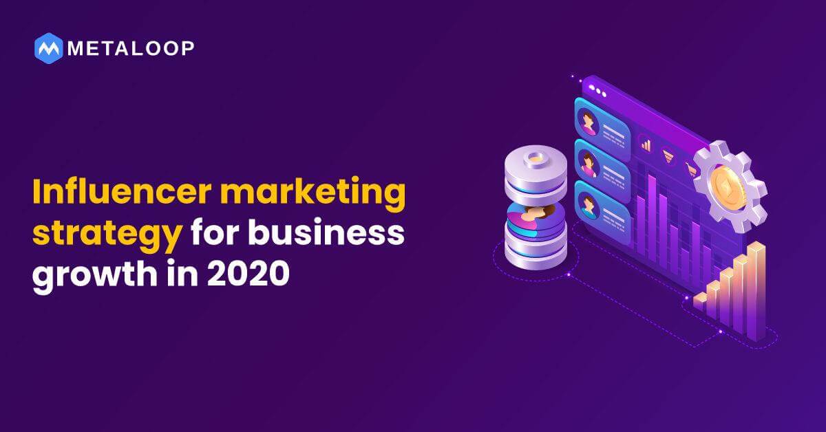 Influencer marketing strategy for business growth in 2020