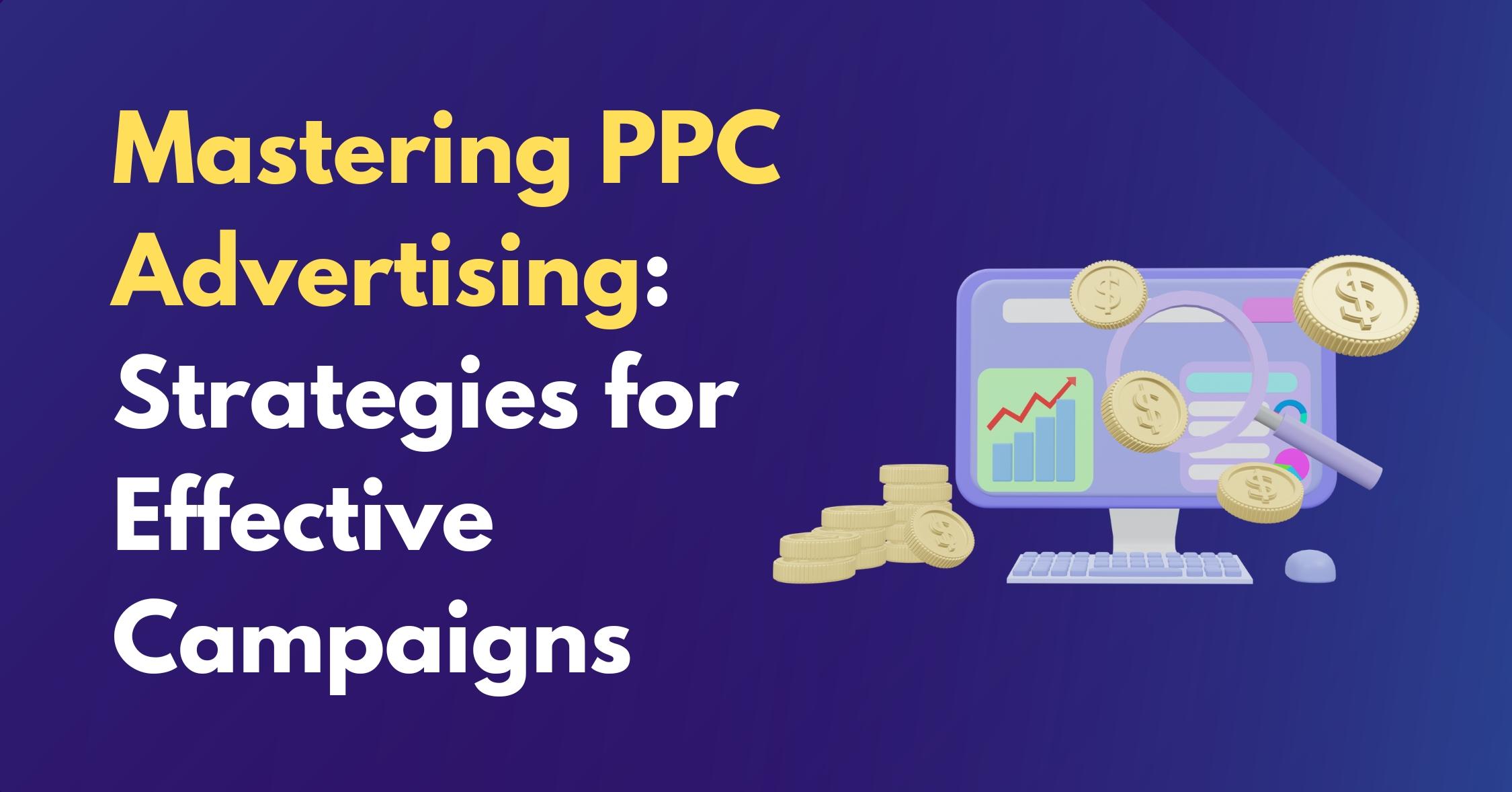 Mastering PPC Advertising: Strategies for Effective Campaigns