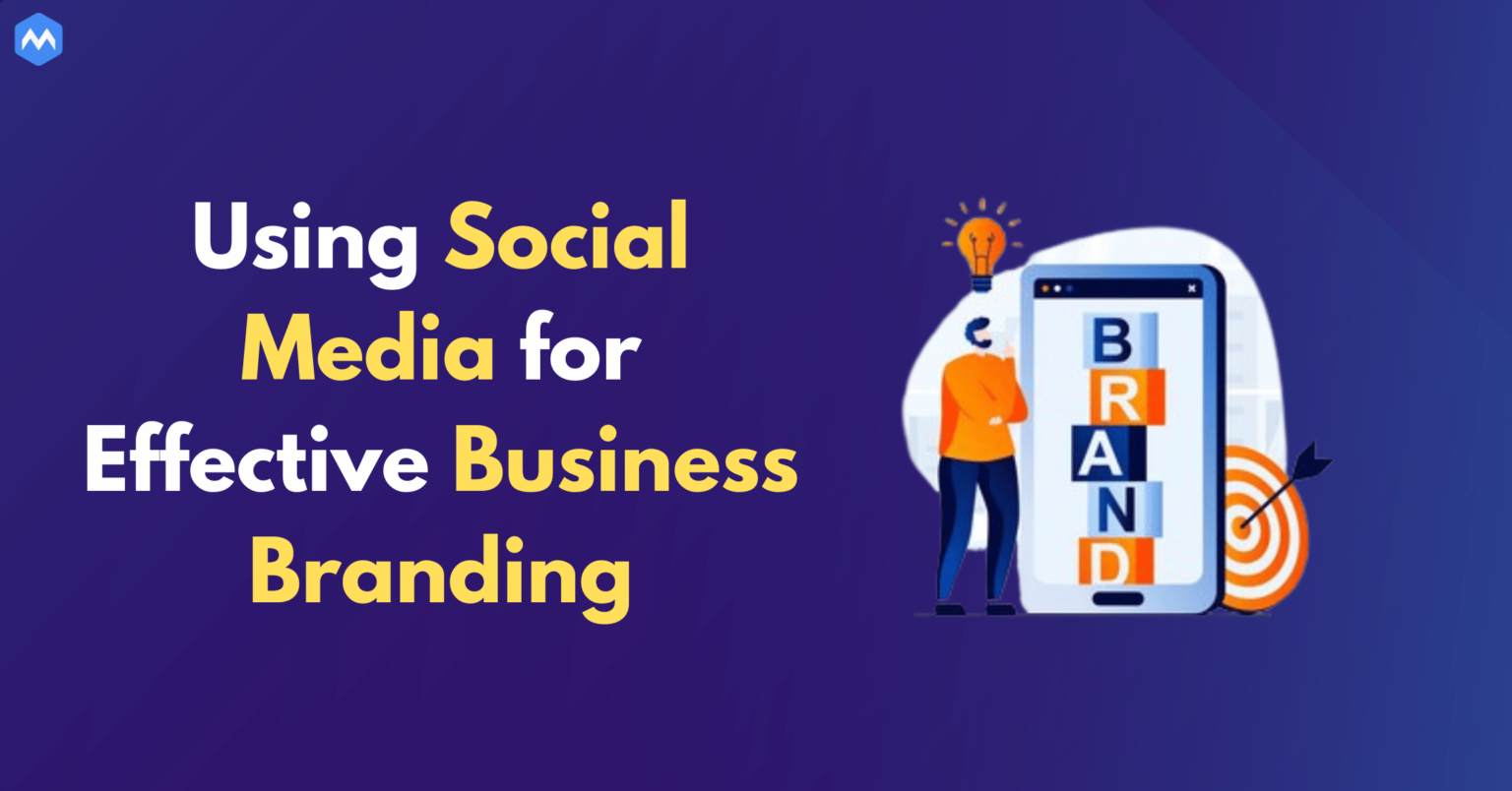 Utilizing Social Media For Business Using Social Media for Effective Business Branding