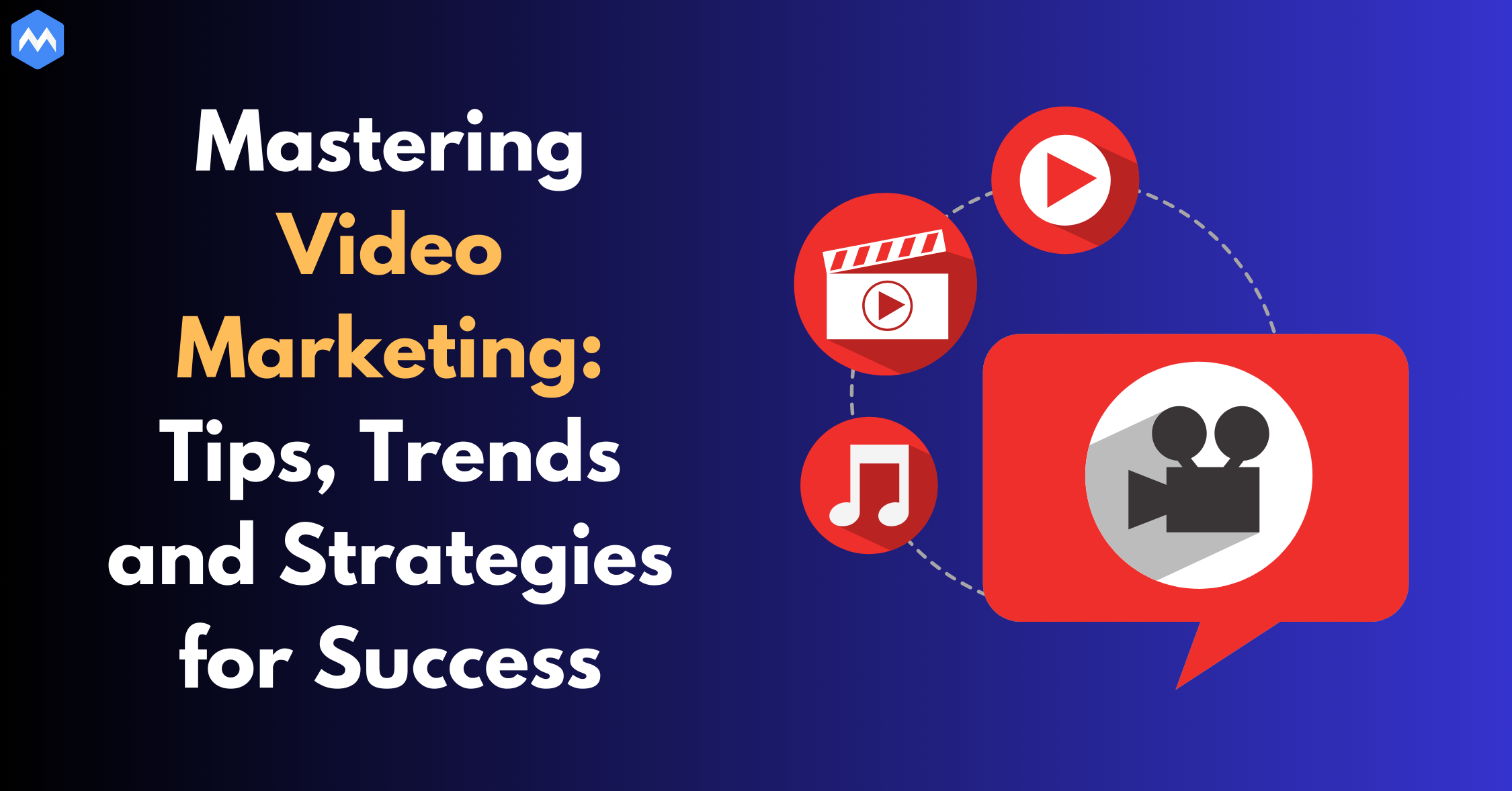 Mastering Video Marketing: Tips, Trends and Strategies for Success