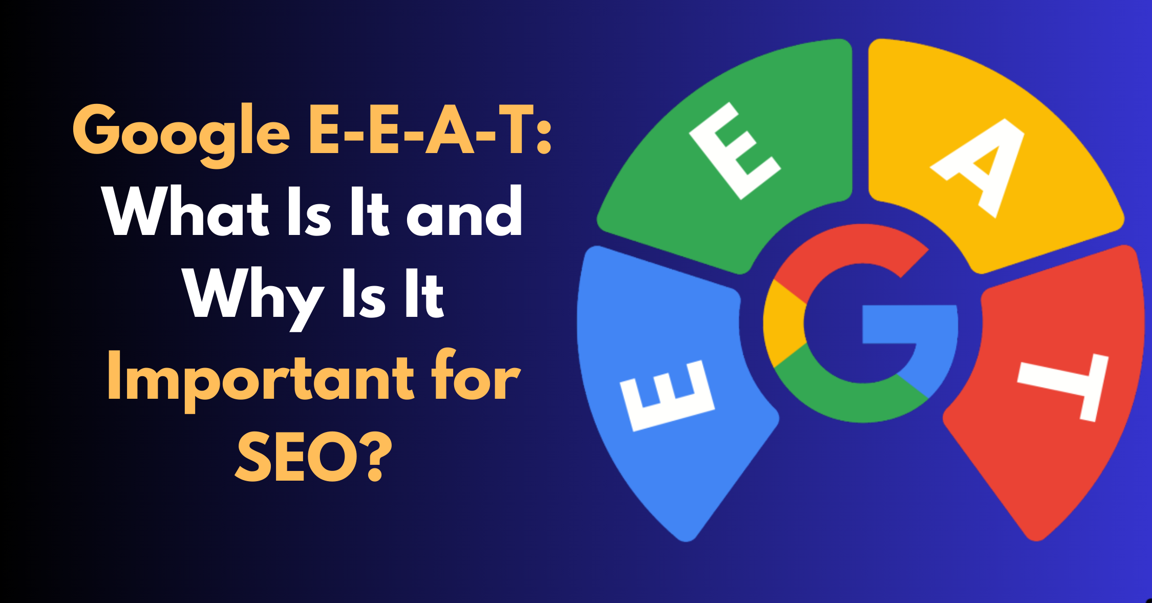 Google E-E-A-T: What Is It and Why Is It Important for SEO?