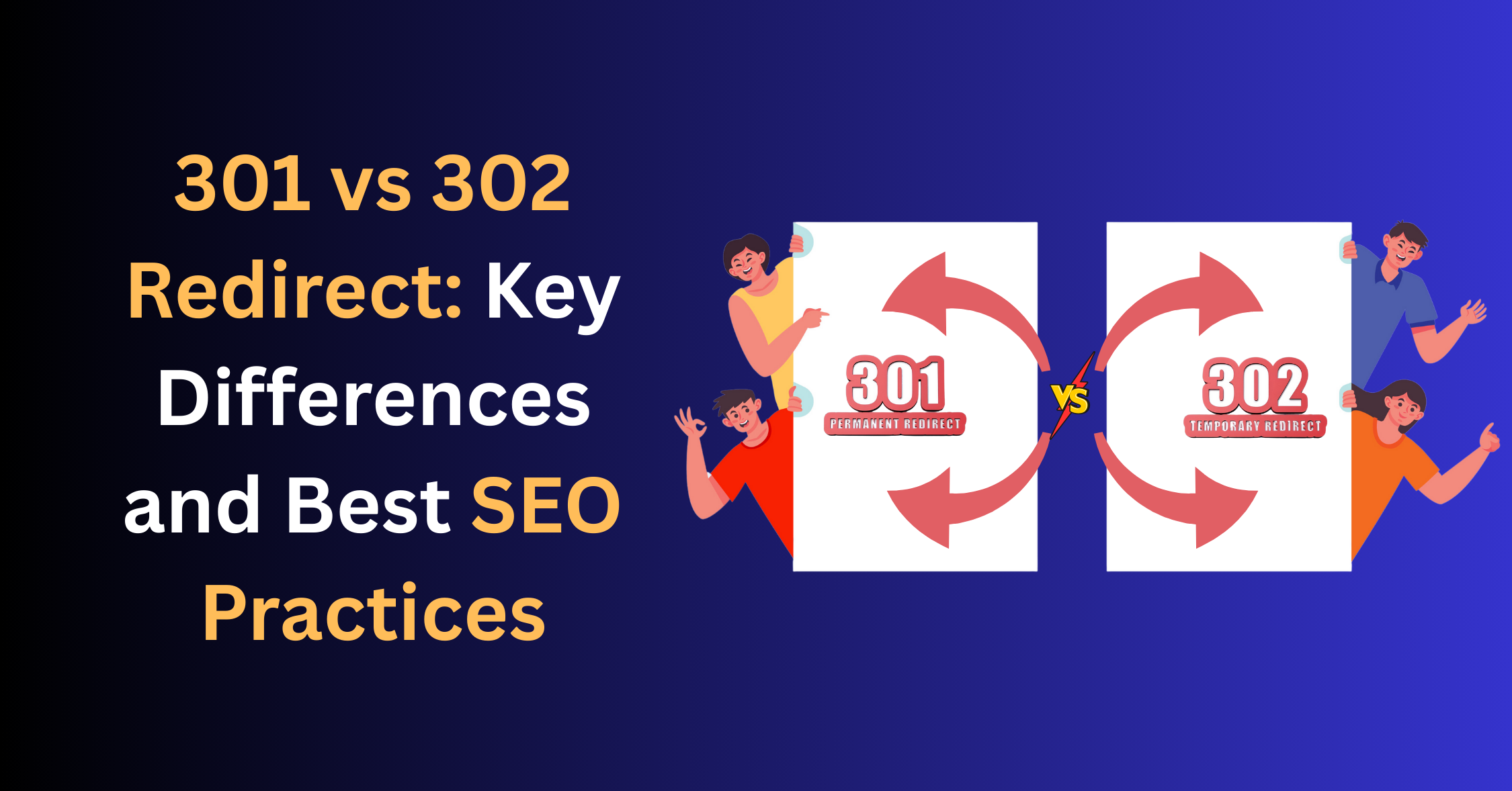 301 vs 302 Redirect: Key Differences and Best SEO Practices