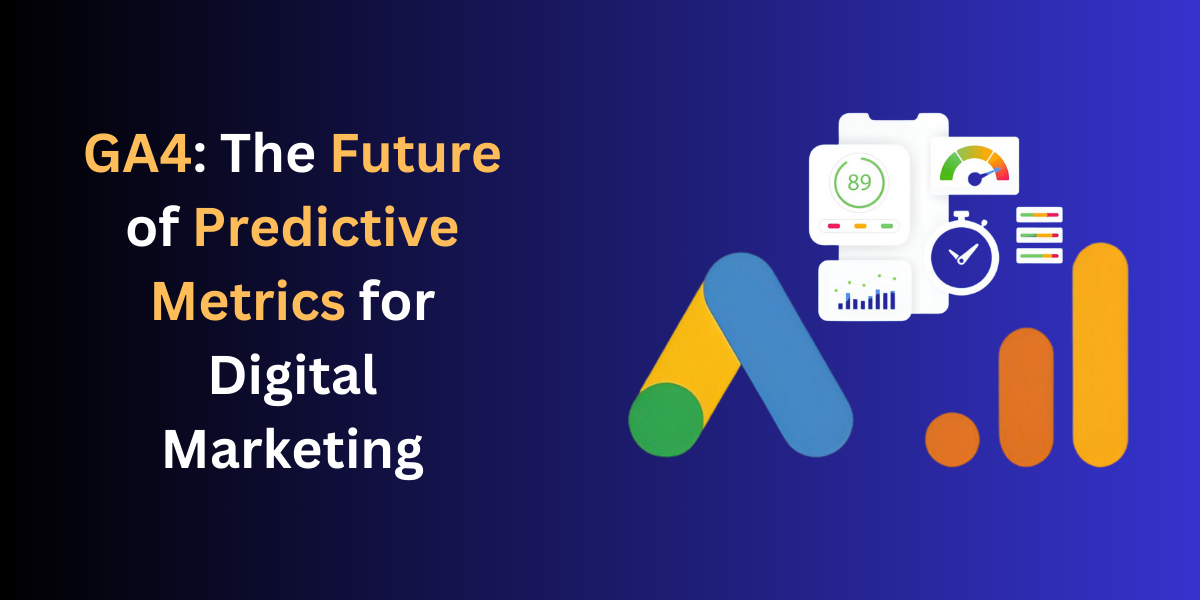 GA4: The Future of Predictive Metrics for Digital Marketing