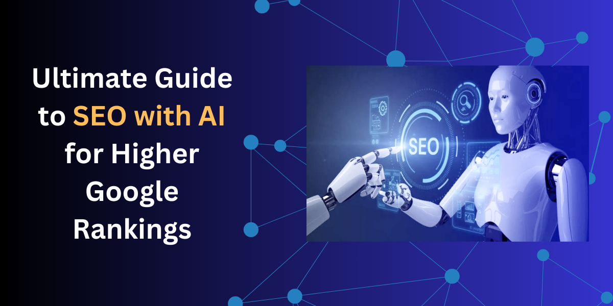 Ultimate Guide to SEO with AI for Higher Google Rankings