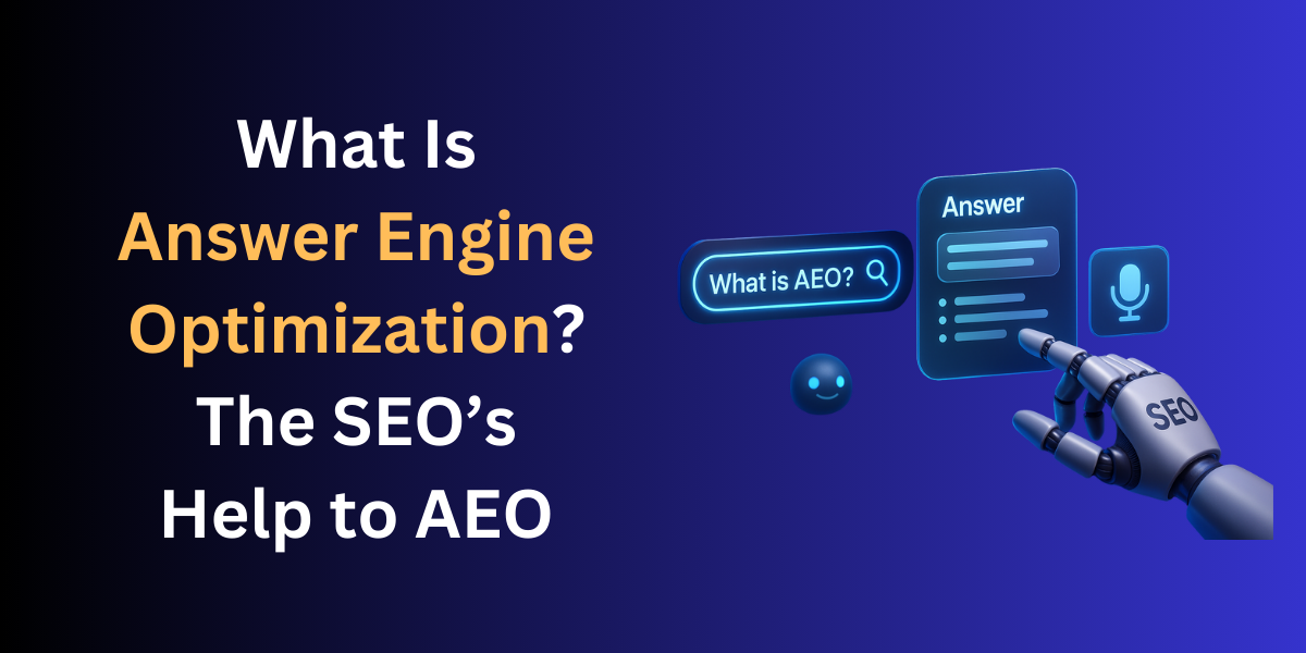 What Is Answer Engine Optimization? The SEO’s Help to AEO