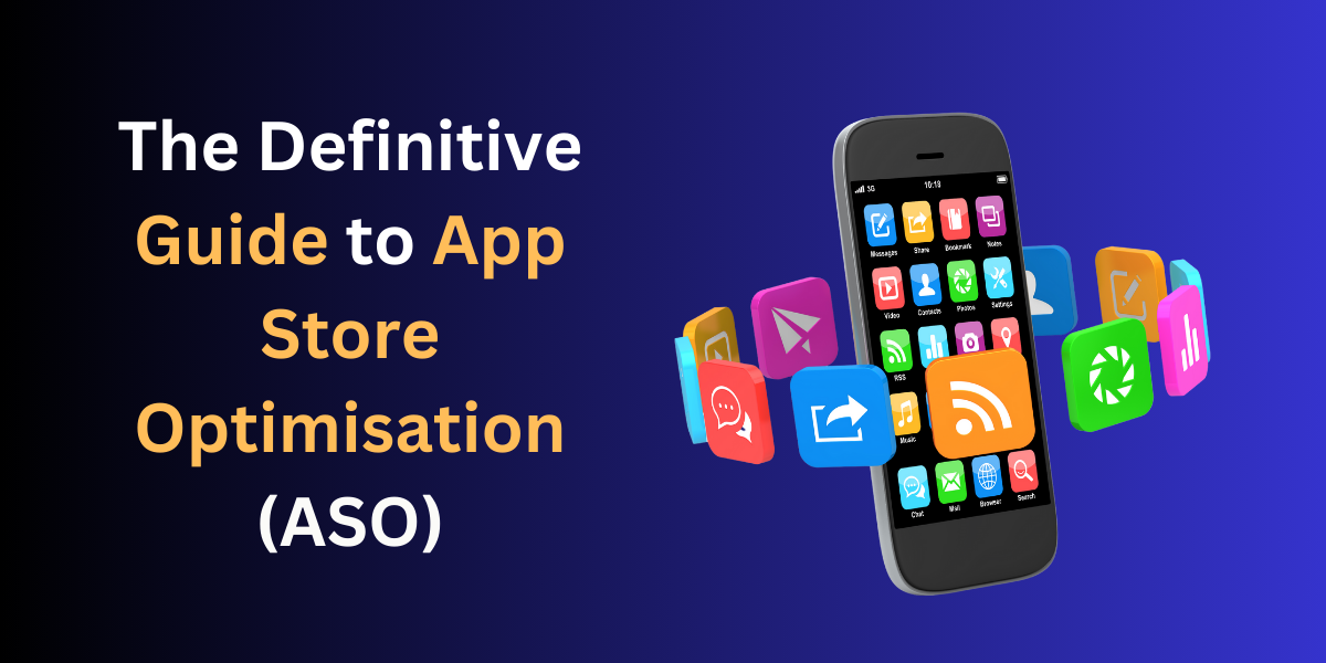 The Definitive Guide to App Store Optimization (ASO)