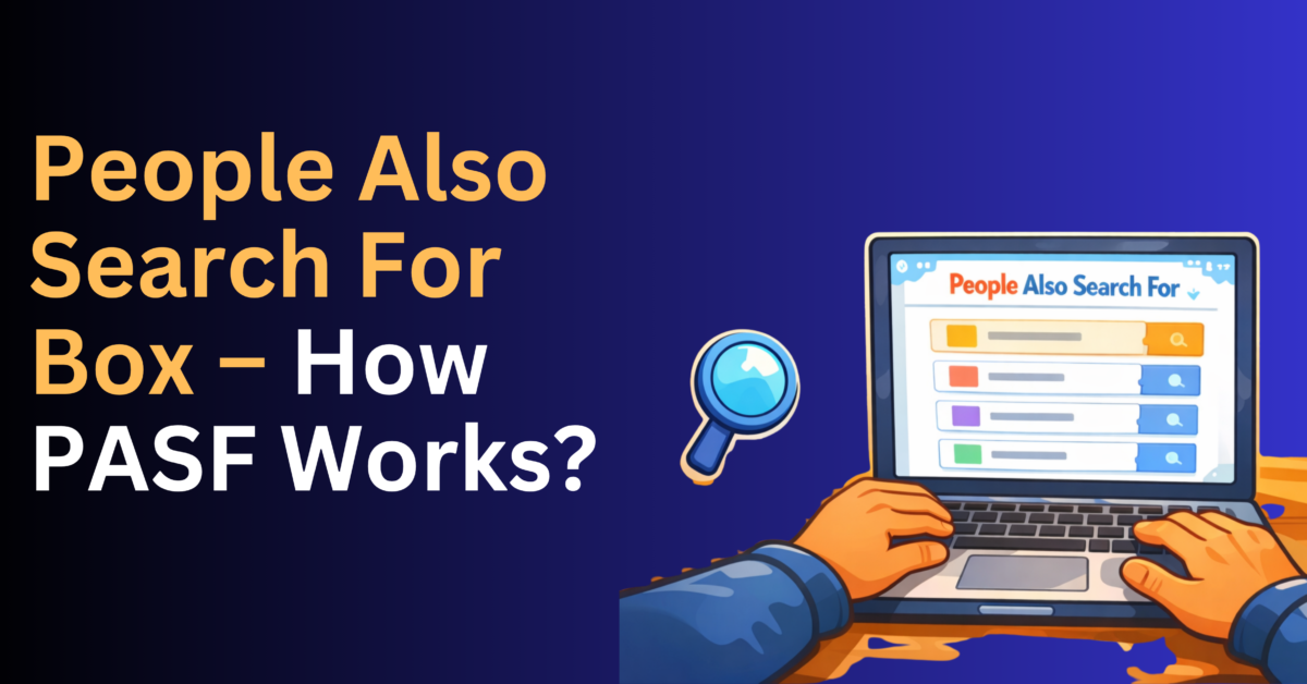 People Also Search For Box – How PASF Works